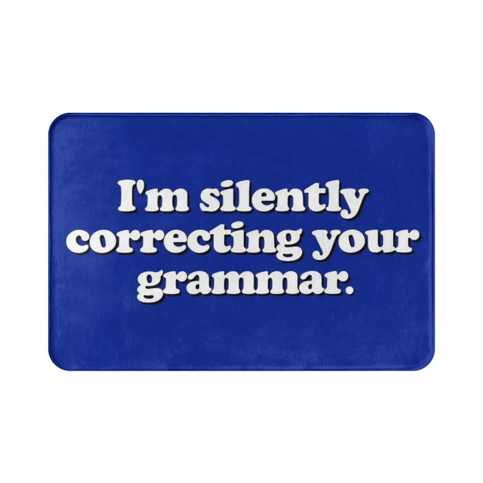 Divertente: sto correggere silenziosamente la tua grammatica, tappeto, cuscino morbido, sono correggere silenziosamente la tua grammatica silenziosa