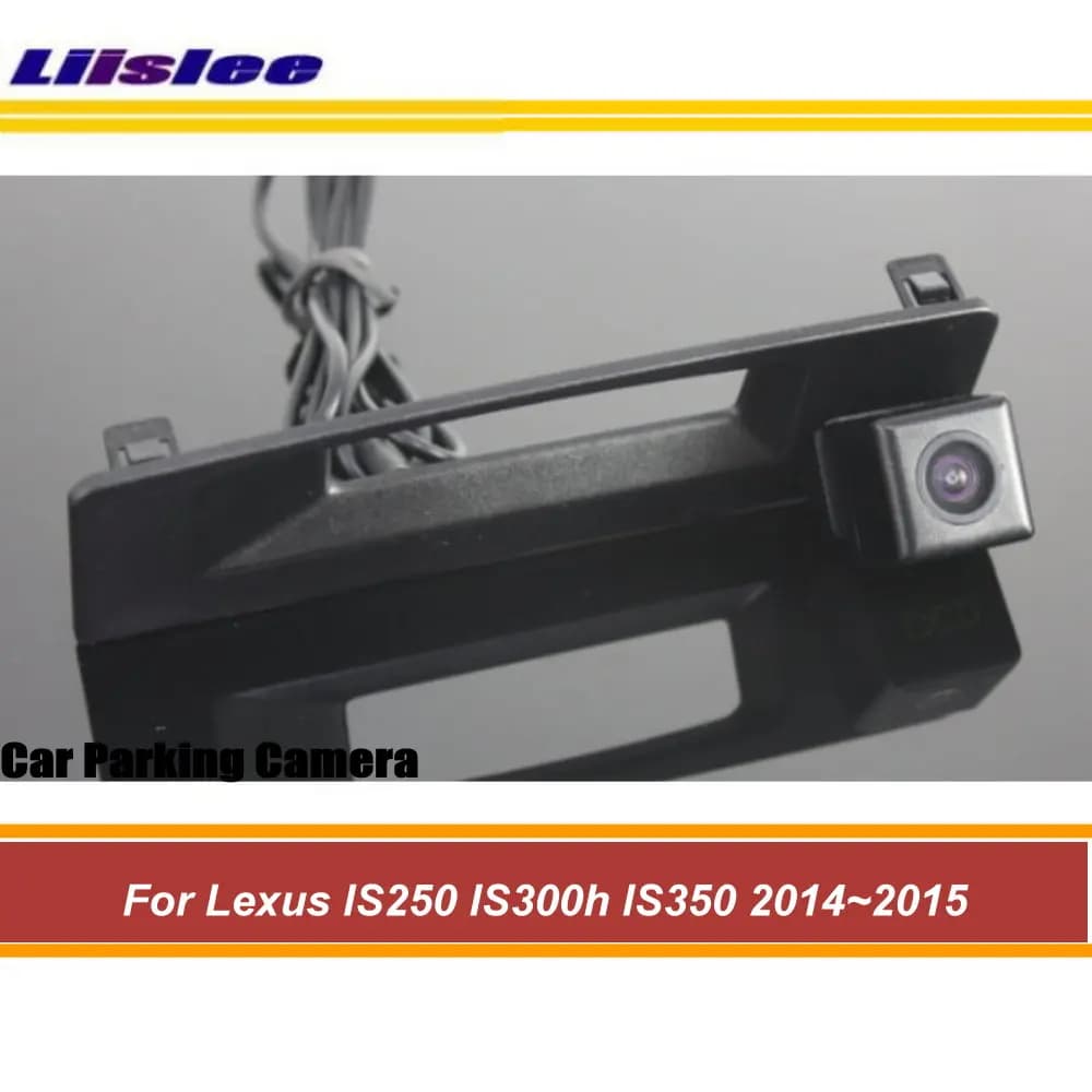 Telecamera posteriore integrata nella maniglia del bagagliaio per Lexus IS250/300h/350 2014-2019, telecamera di retromarcia HD CCD per portellone posteriore, accessori auto.