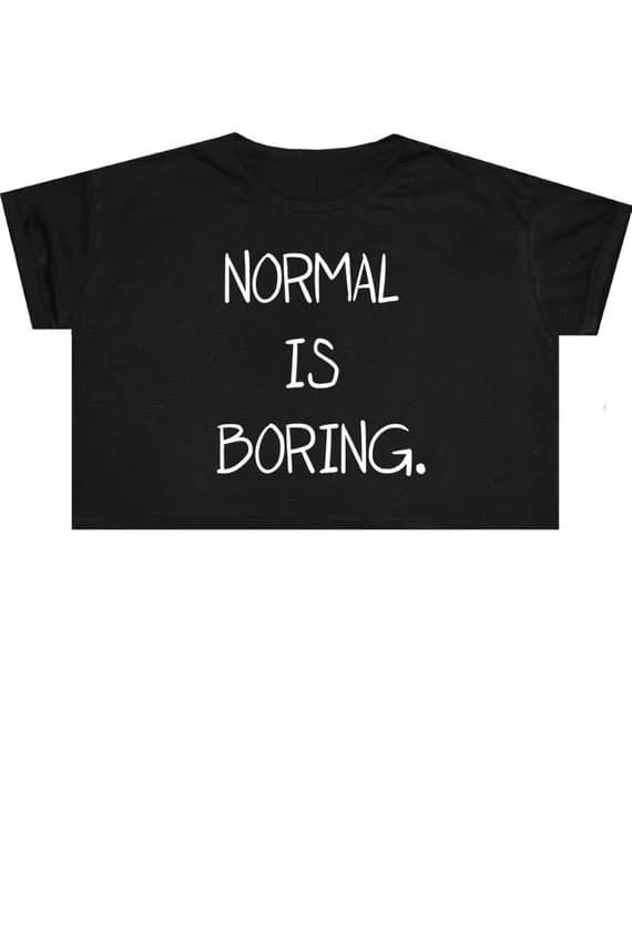 Sugarbaby Normal Is Boring Crop Top T Shirt Tee Womens Girl Funny Fun Tumblr Hipster Swag Grunge Kale Goth Punk Sexy Crpped Tops