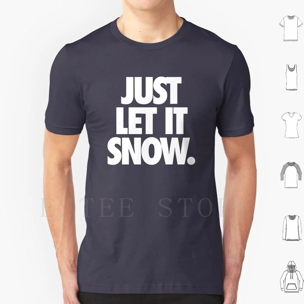 Just Let It Snow. T Shirt Print Cotton Just Let It Snow Do Parody Pop Culture Kiss Me Might Irish St Saint Day Patty Ireland