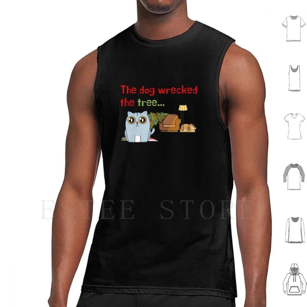 The Dog Wrecked The Tree... Funny Cat Looks Unsuspicious Tank Tops Vest Sleeveless Dog Vs Cat Suspicious Cat Who Killed