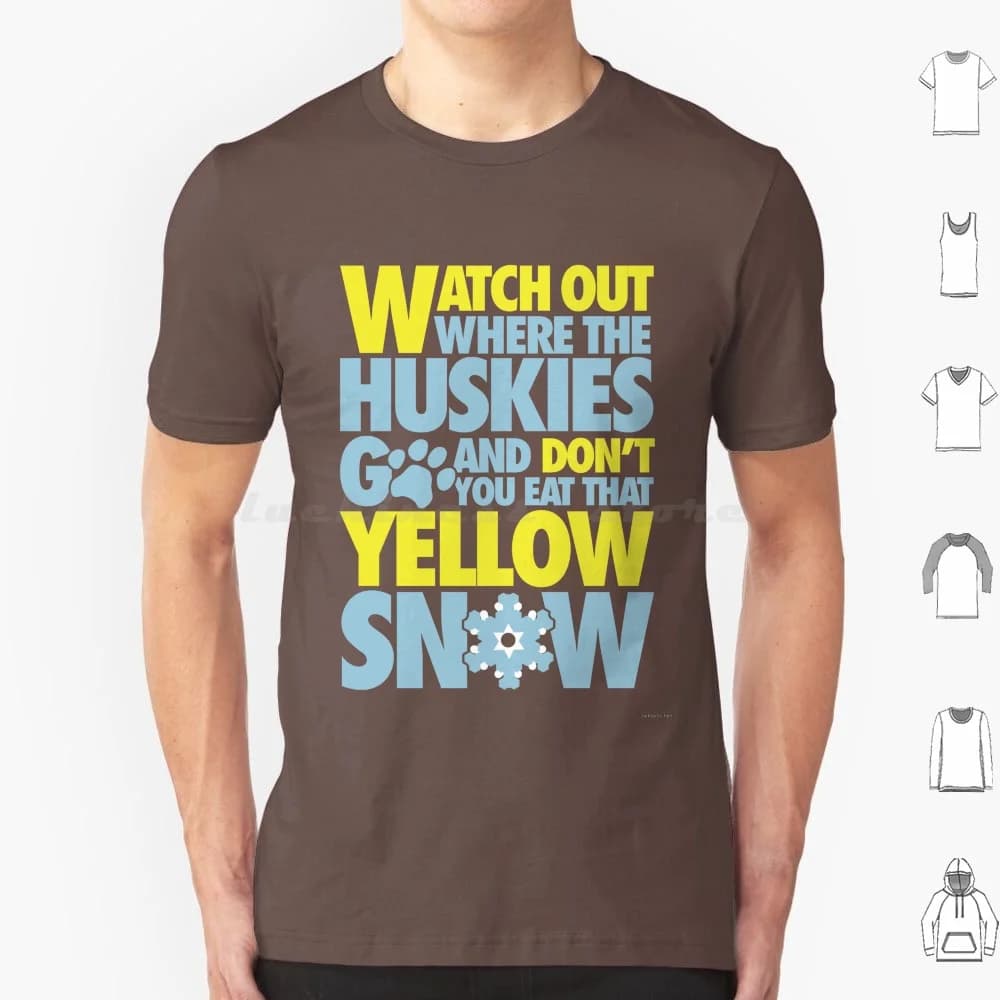 Fai attenzione dove vanno i Husky e non mangiare quella neve gialla! T-shirt taglia grande 100% cotone per snowboard e sci invernali