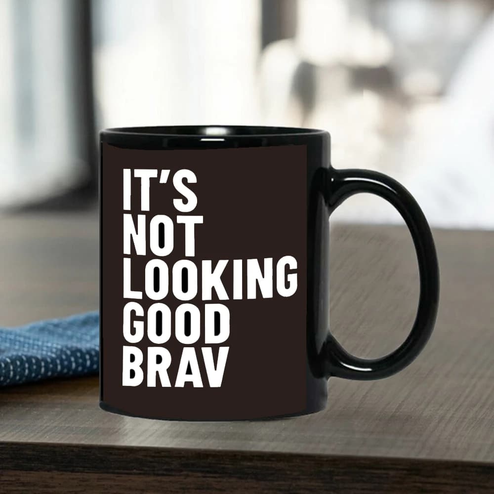 IT'S NOT LOOKING GOOD BRAV Coffee Mug Ceramic Tea Milk Beer Cup Mugs Inspiration Funny Gifts for Friends