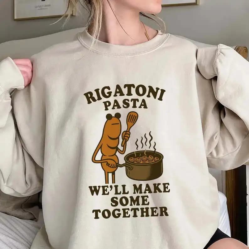 Rigatoni Pasta We Ll Make Some Together Trending Unisex Unique Gift Funny Marcus The Worm Sweatshirt Meme Hoodie Sportswear