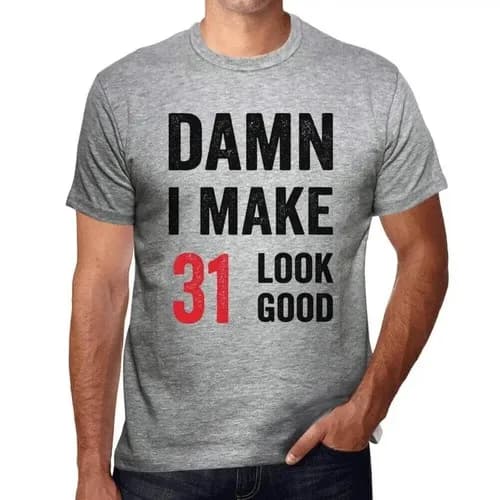 Men's Graphic T-Shirt Damn I Look Good on My 31St - Damn I Make 31