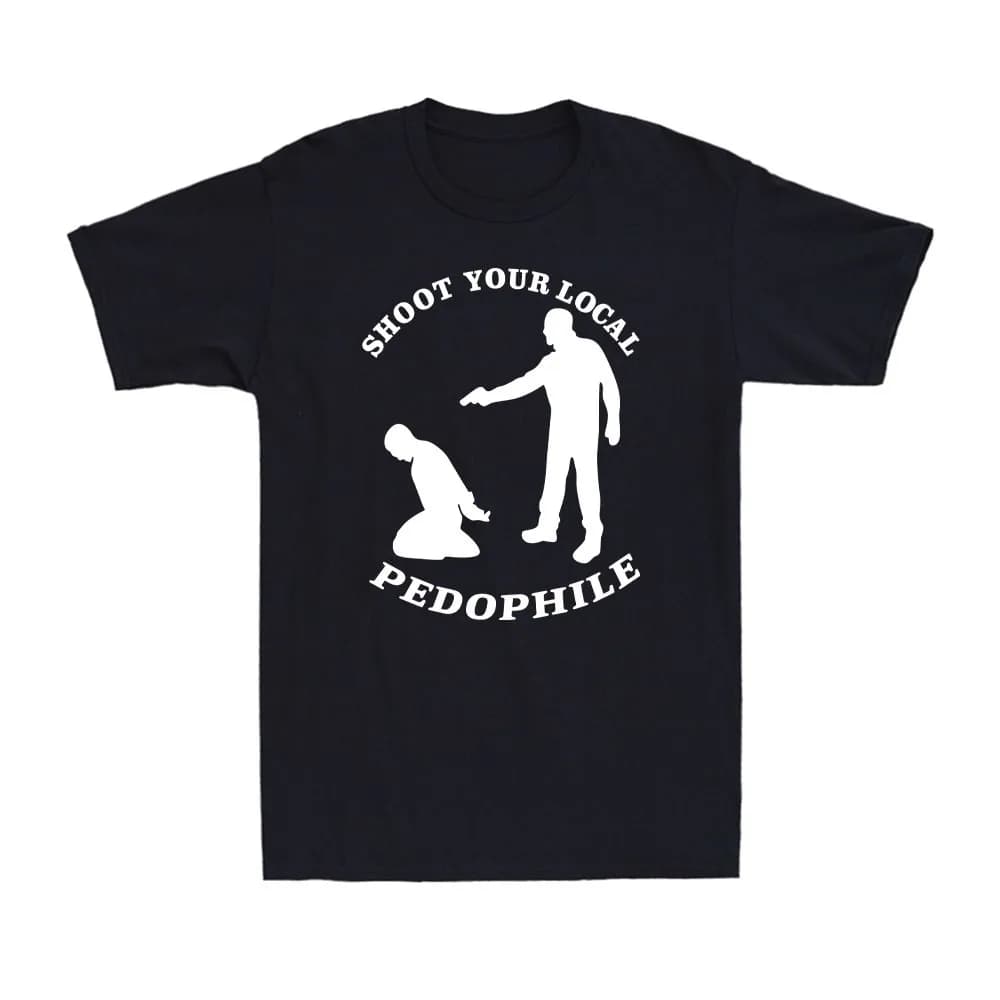 Shoot Your Local Pedophile Funny Sarcastic T-shirt Summer Short-sleeved Casual Women's Quote Novelty Gift Round Neck T-shirt