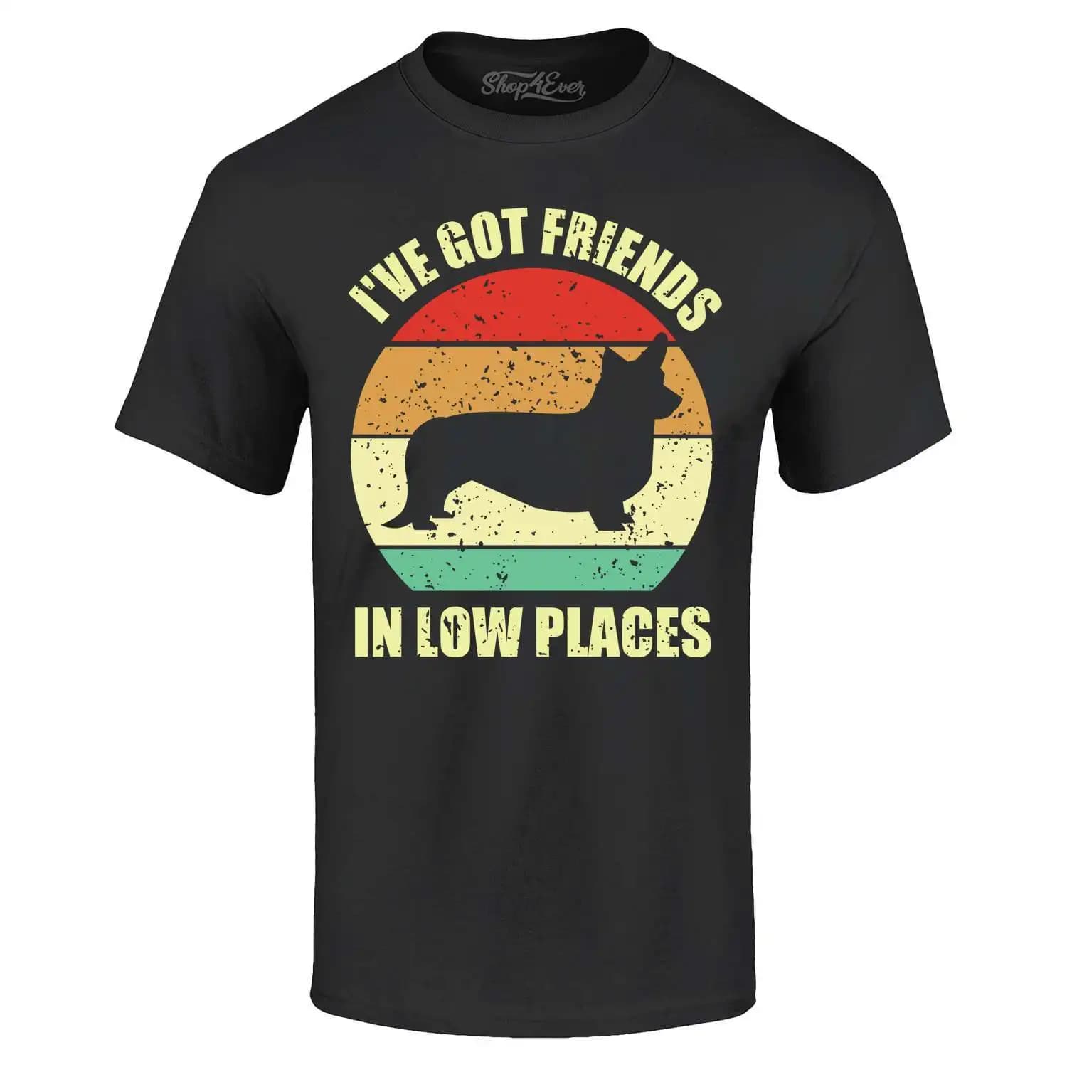 I have friends in low places Corgi T-shirts for fun dogs Pet friendly