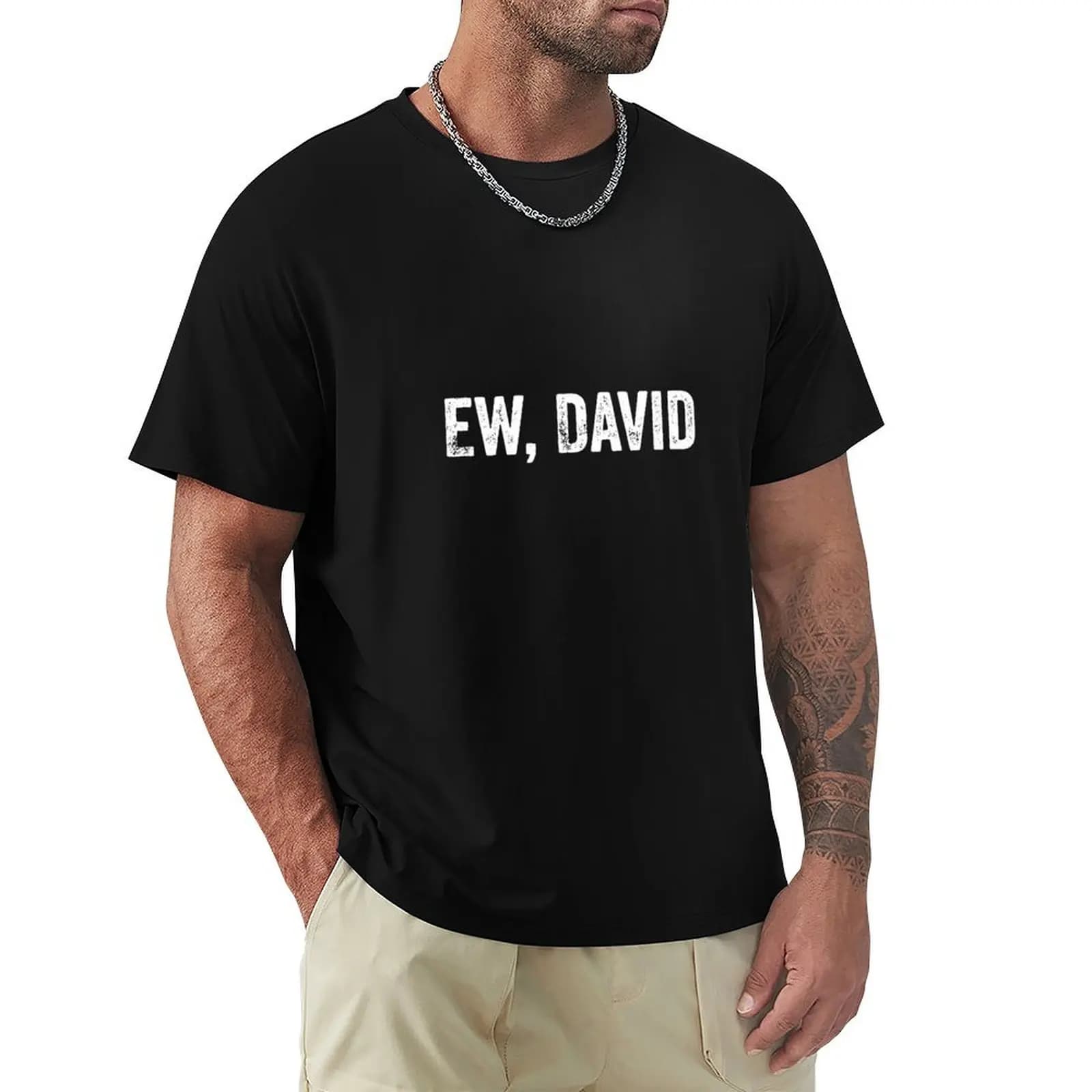 Ew David Pop Culture Gifts For Women and Men Tshirt T-Shirt Work Outdoor T-Shirt for Men