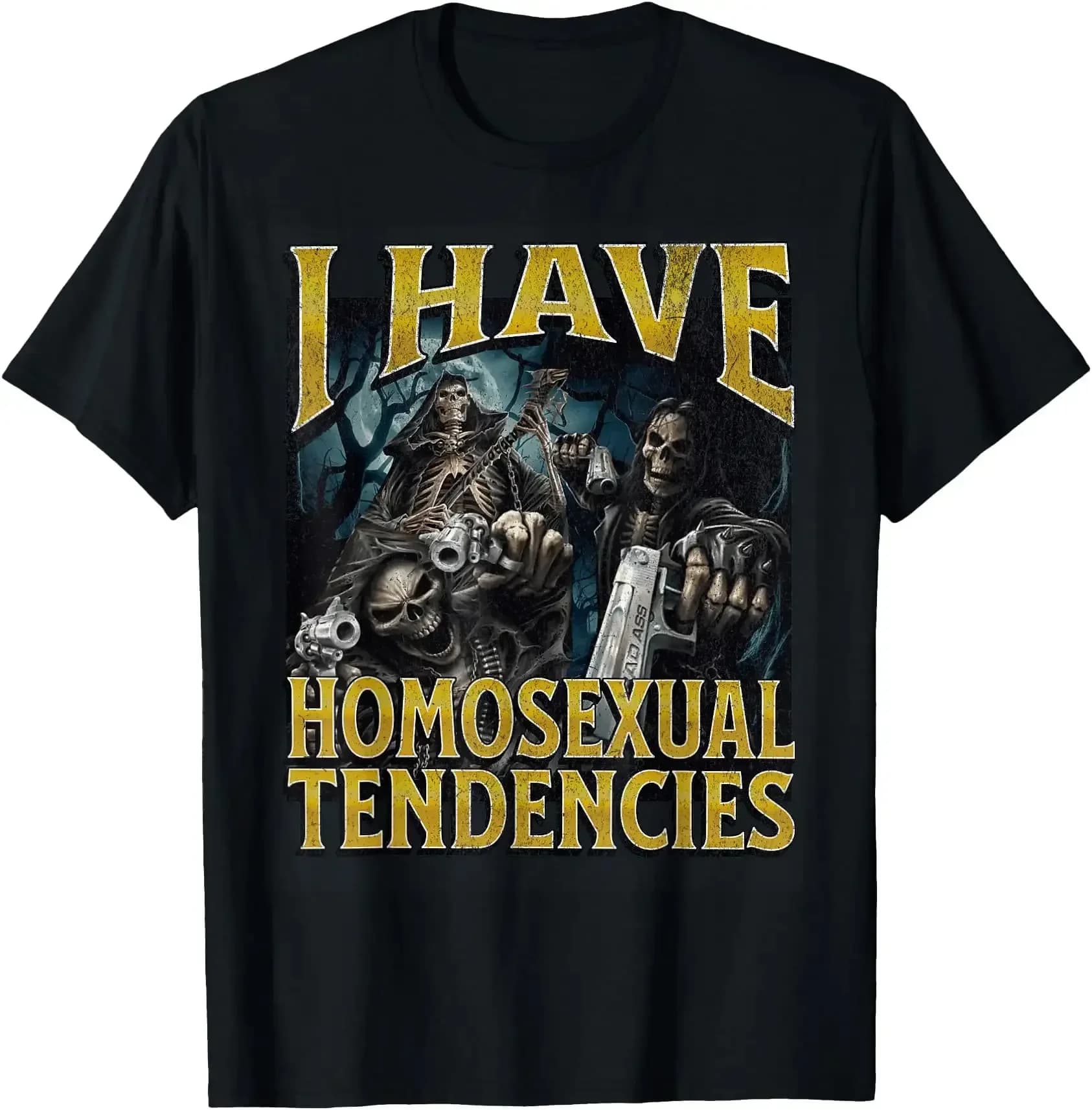 [100% Cotton]I Have Homosexual Tendencies Funny Hard Skeleton Meme T-Shirt Men Gifts Crewneck Shortsleeve