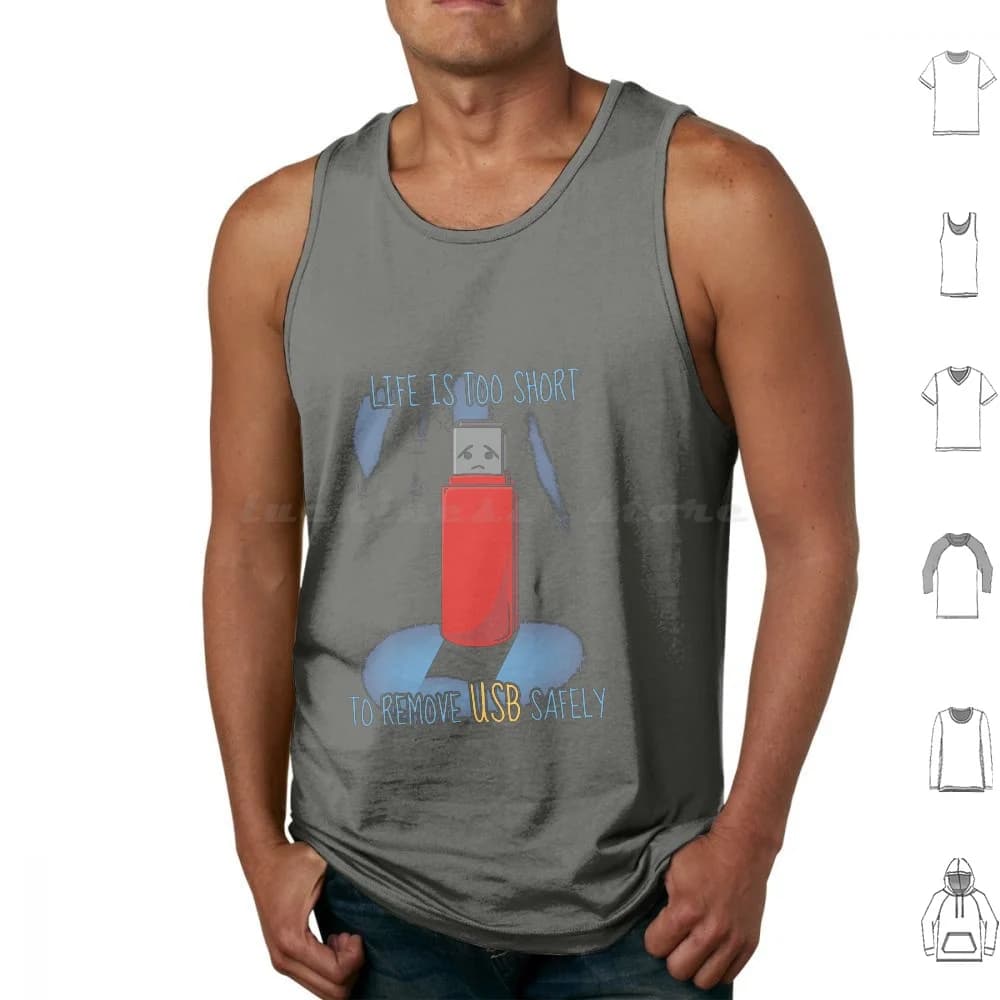 Life Is Too Short To Remove Usb Safely! Tank Tops Vest Sleeveless Life Is Too Short To Remove Usb Safely