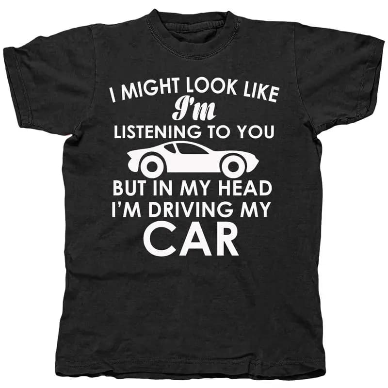 In My Head Im Driving Car Funny T Shirt Mens For Him Or Her Pop Culture Movie