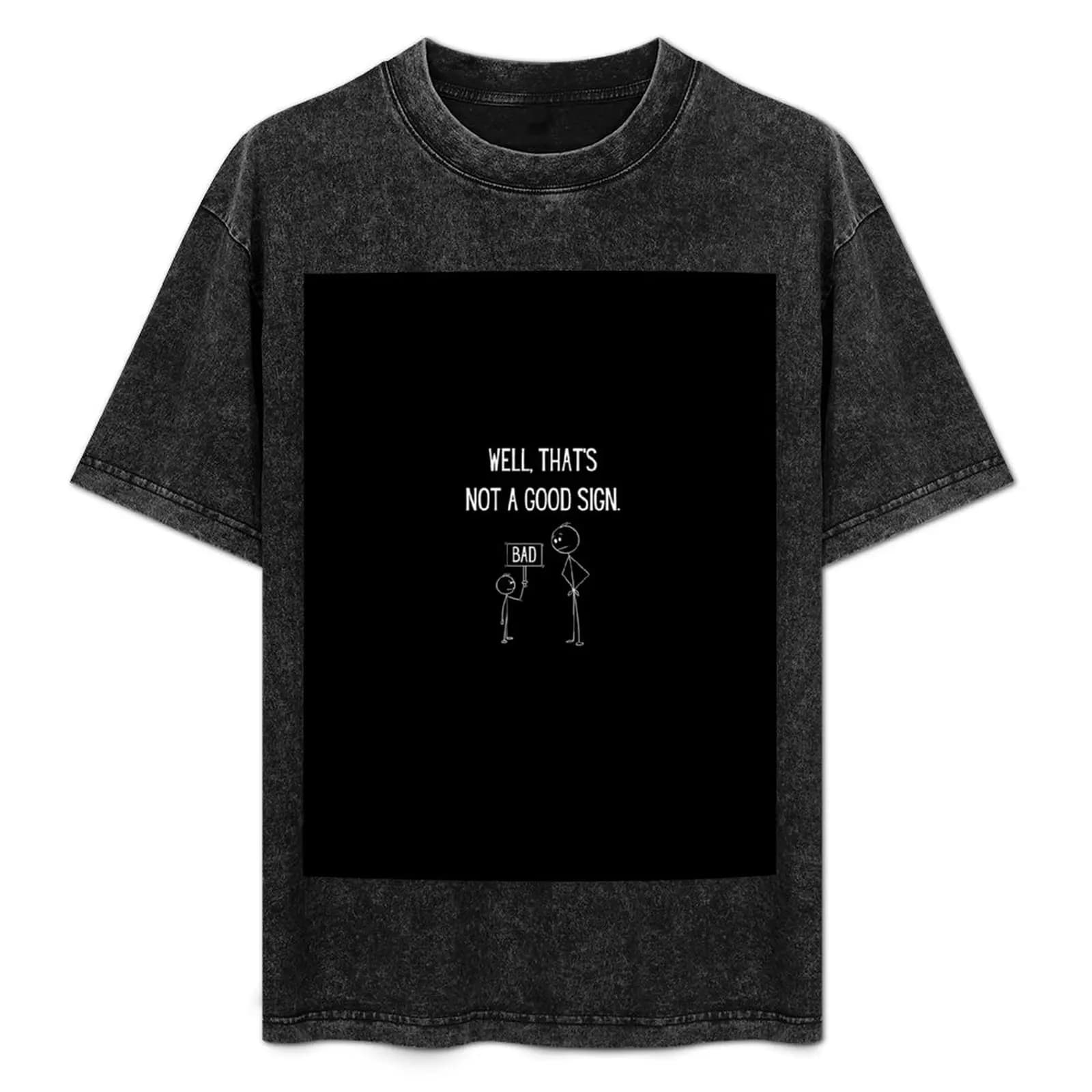 Well That’s Not A Good Sign T-Shirt Big and Tall Gym T-Shirt