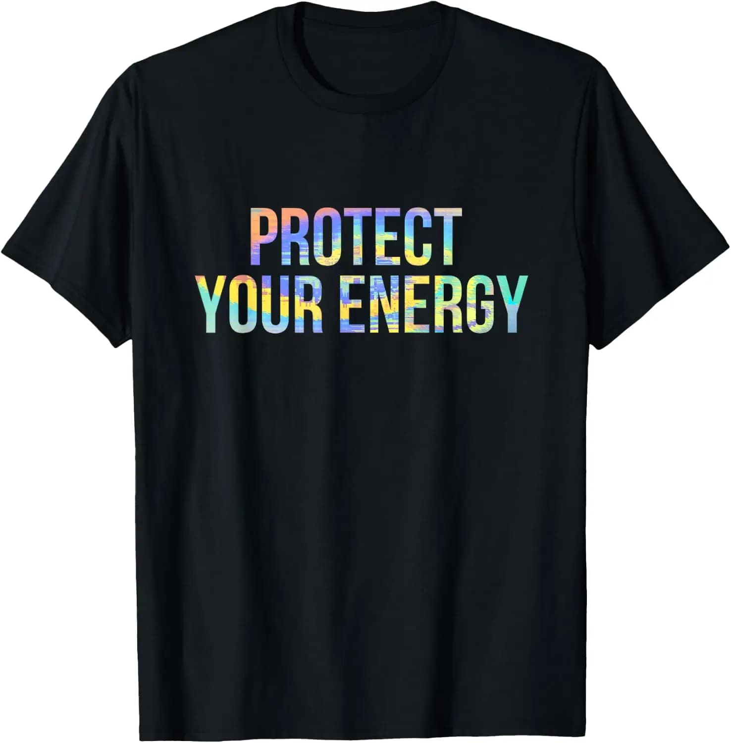 Protect Your Energy Aura Peace Good Vibes Positive Tie-Dye T-Shirt Positive energy T-shirt,Good Life,Positivity Powerful,Cool,Self Confident ,Power,Loveely Positive Energy,Inspiration