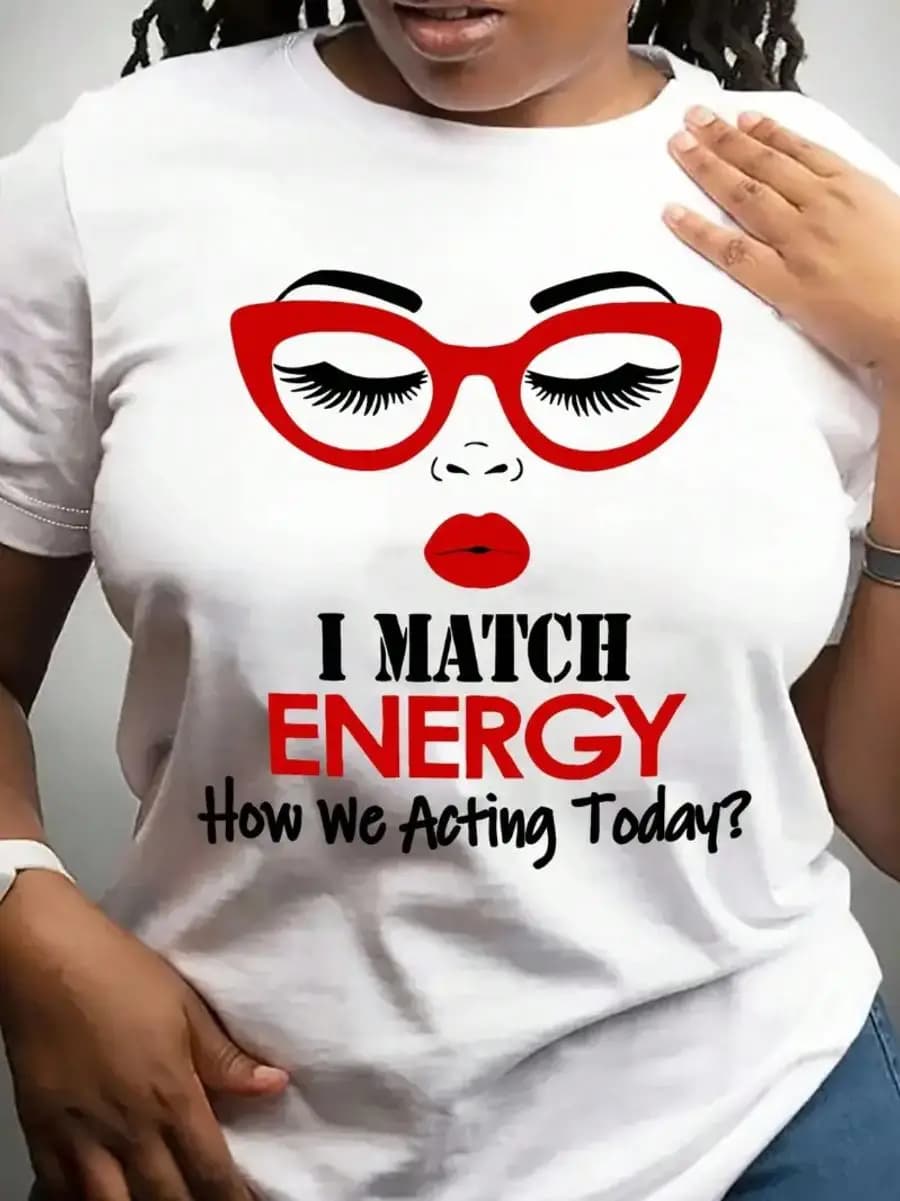 PAYEAH 1pcs 100% Cotton Stylish I MATCH ENERGY How We Acting Today Print 220g Heavy Cotton T Shirt