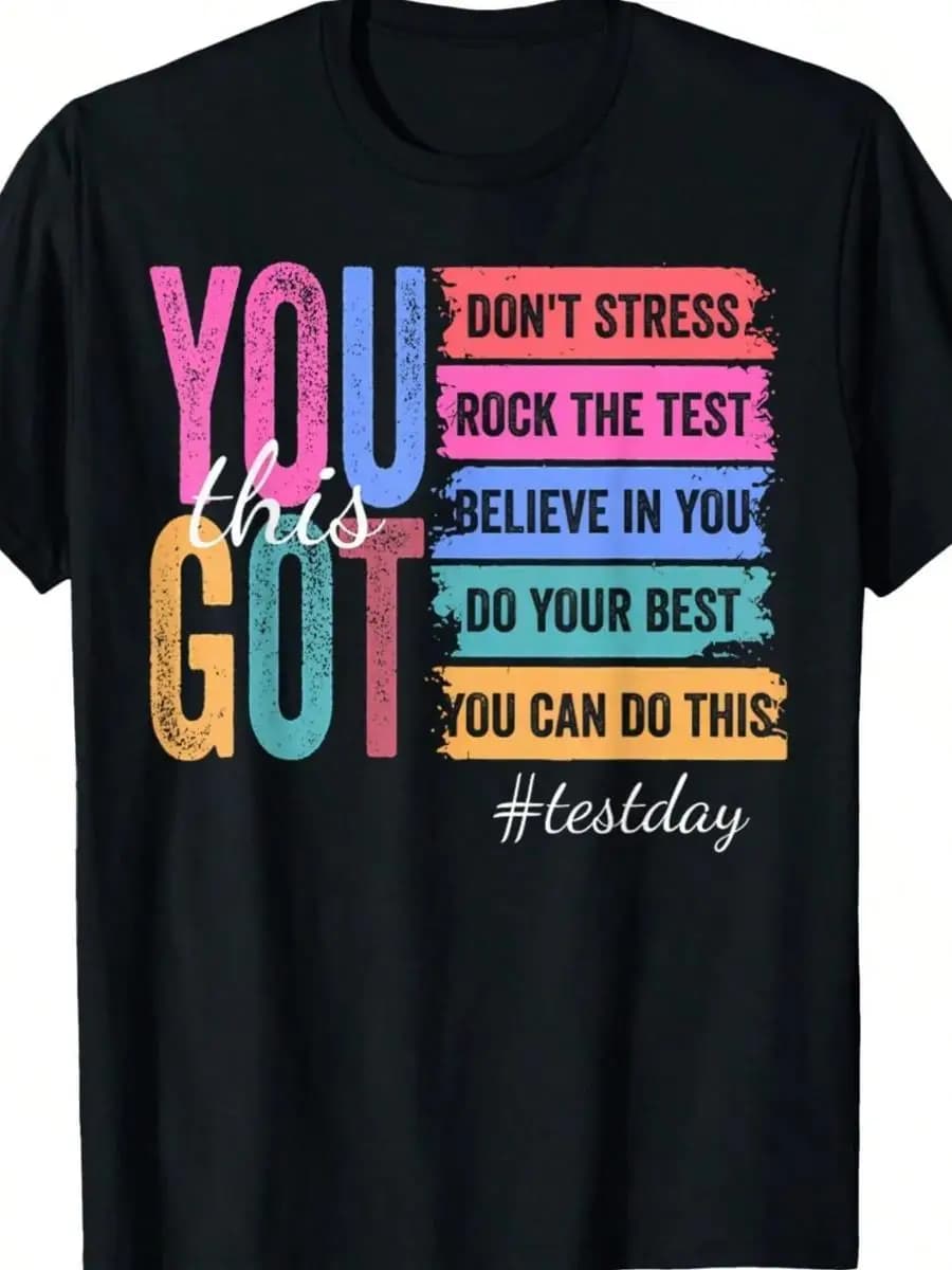 180GSM Pure Cotton Printed T-Shirt With You Got This Don T Stress Rock The Test Test Day Crafted With Knitted Craft Comfortable Durable Breathabl