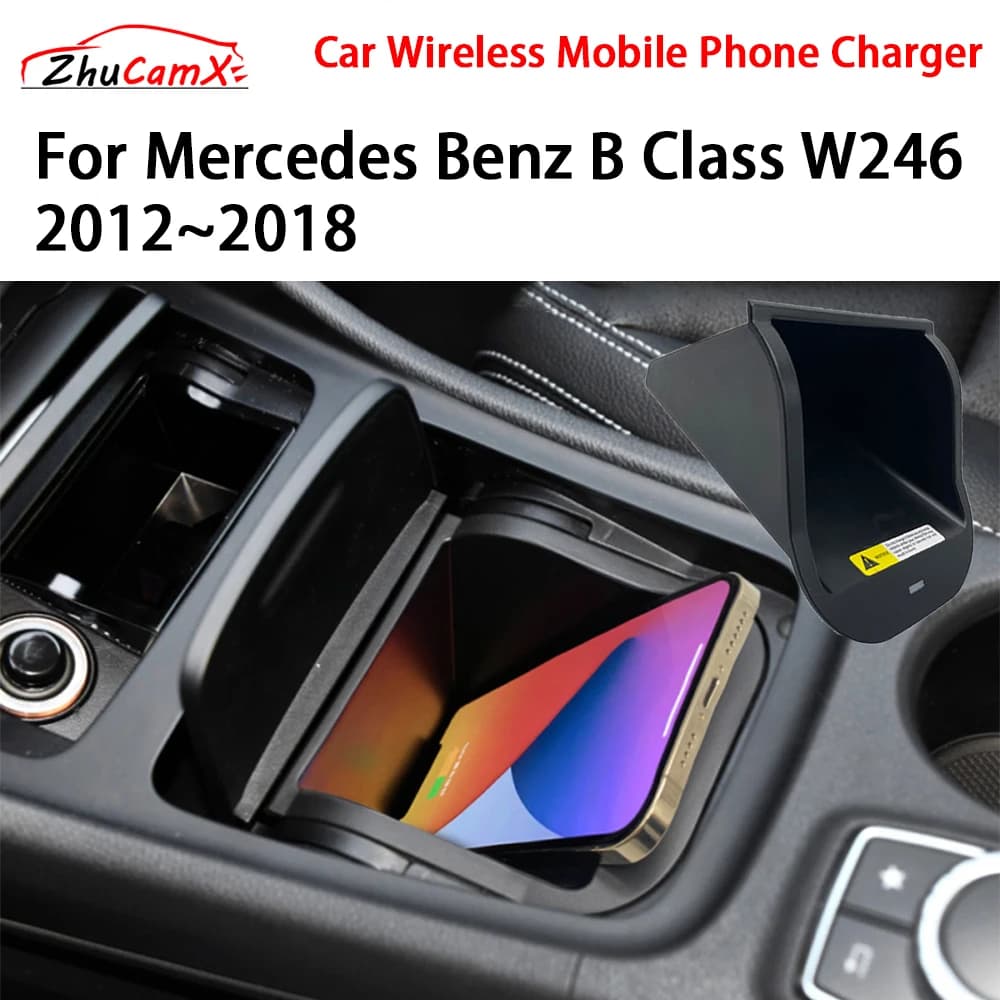 Wireless Phone Charger for Car Central Storage Console QI 18W iPhone Fast Charging for Mercedes Benz Class B W246 2012–2018