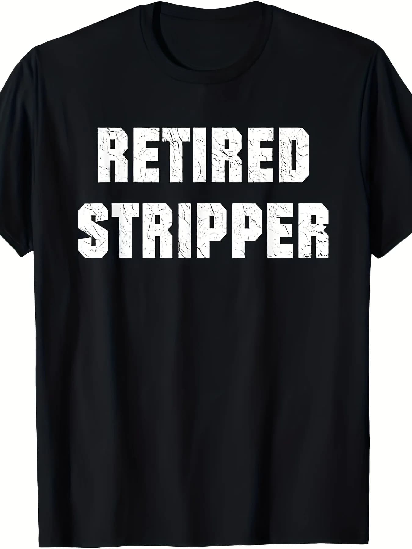 Funny retired male stripper shirt - 100% cotton, humorous graphics, casual summer clothing for men