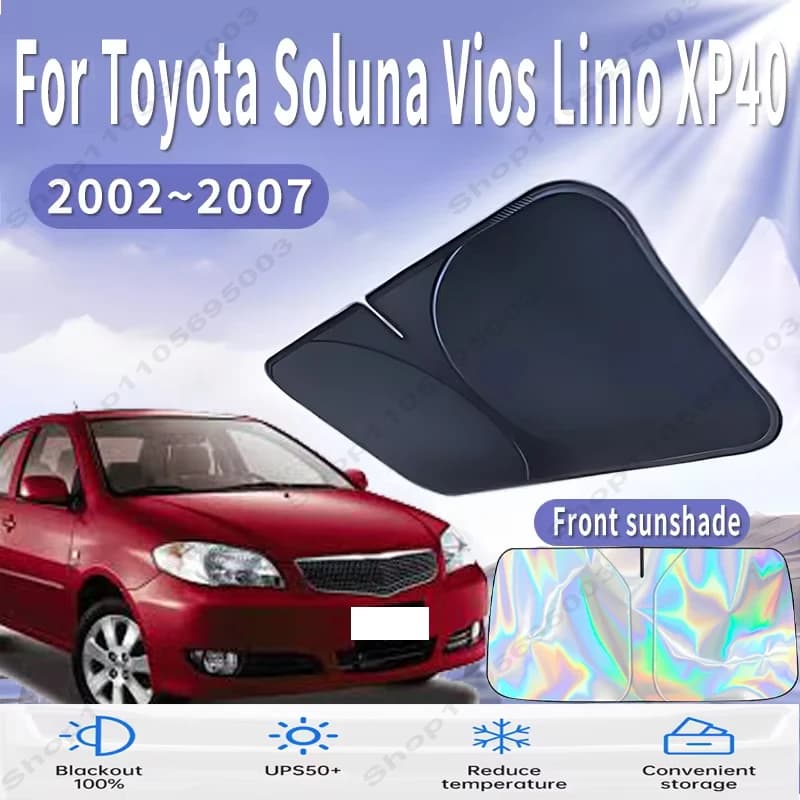 Front Windshield Sun Shade For Toyota Soluna Vios Limo XP40 2002~2007 Custom Fit Foldable UV Reflective Sun Heat Protection 2003