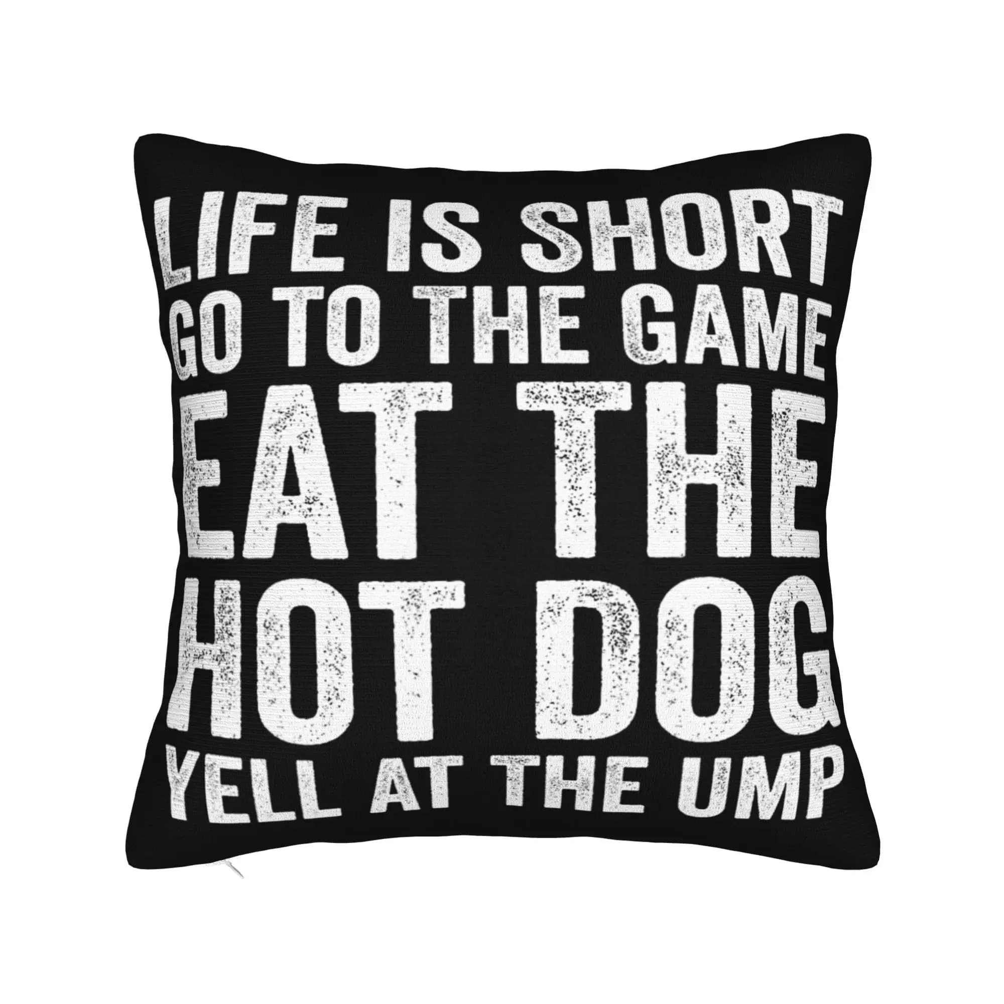 Fodera per cuscino decorativa Life is Short Go to The Game Eat The Hot Dog Yell At The Ump Merch Fodera per cuscino da camera da letto Multi-misura