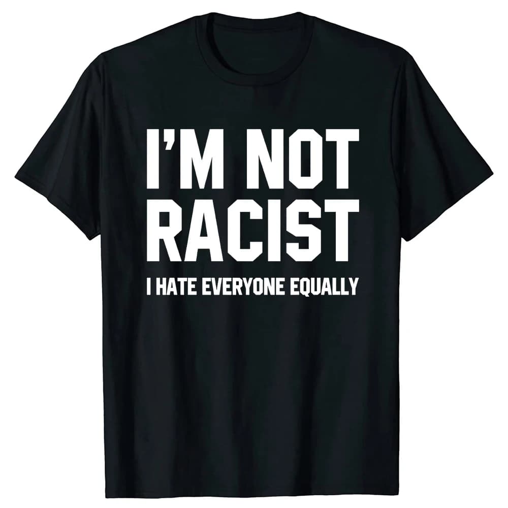 Nuova Maglietta 2026 'Non Sono Razzista, Odio Tutti Uguale' con Collo Tondo e Maniche Corte, T-shirt alla Moda, Abbigliamento Casual, T-shirt Basic