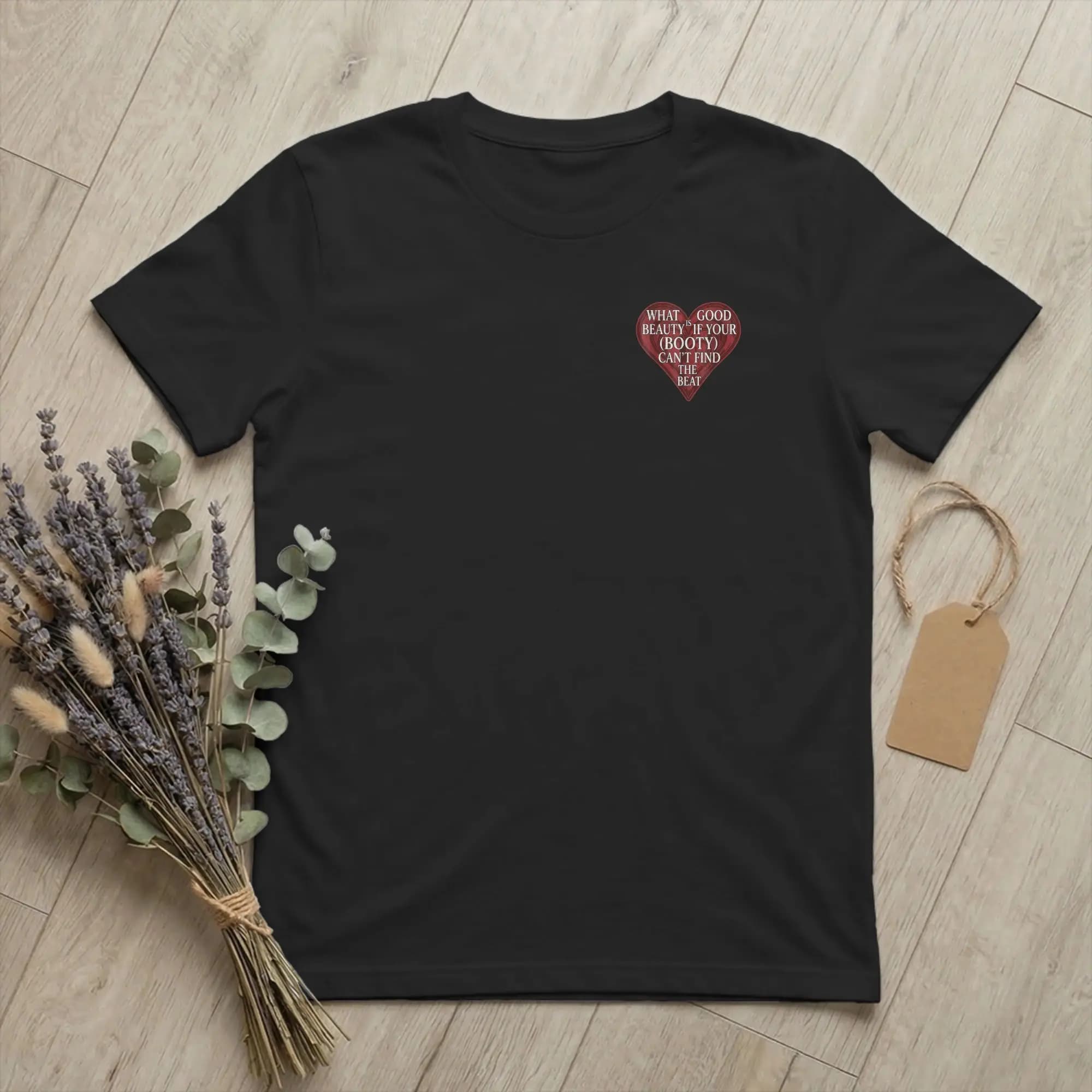 What Good is Beauty if Your Booty Can't Find The Beat T-Shirt for Men Funny Cotton Tee Shirt Short Sleeve T Shirts Gift Idea Top
