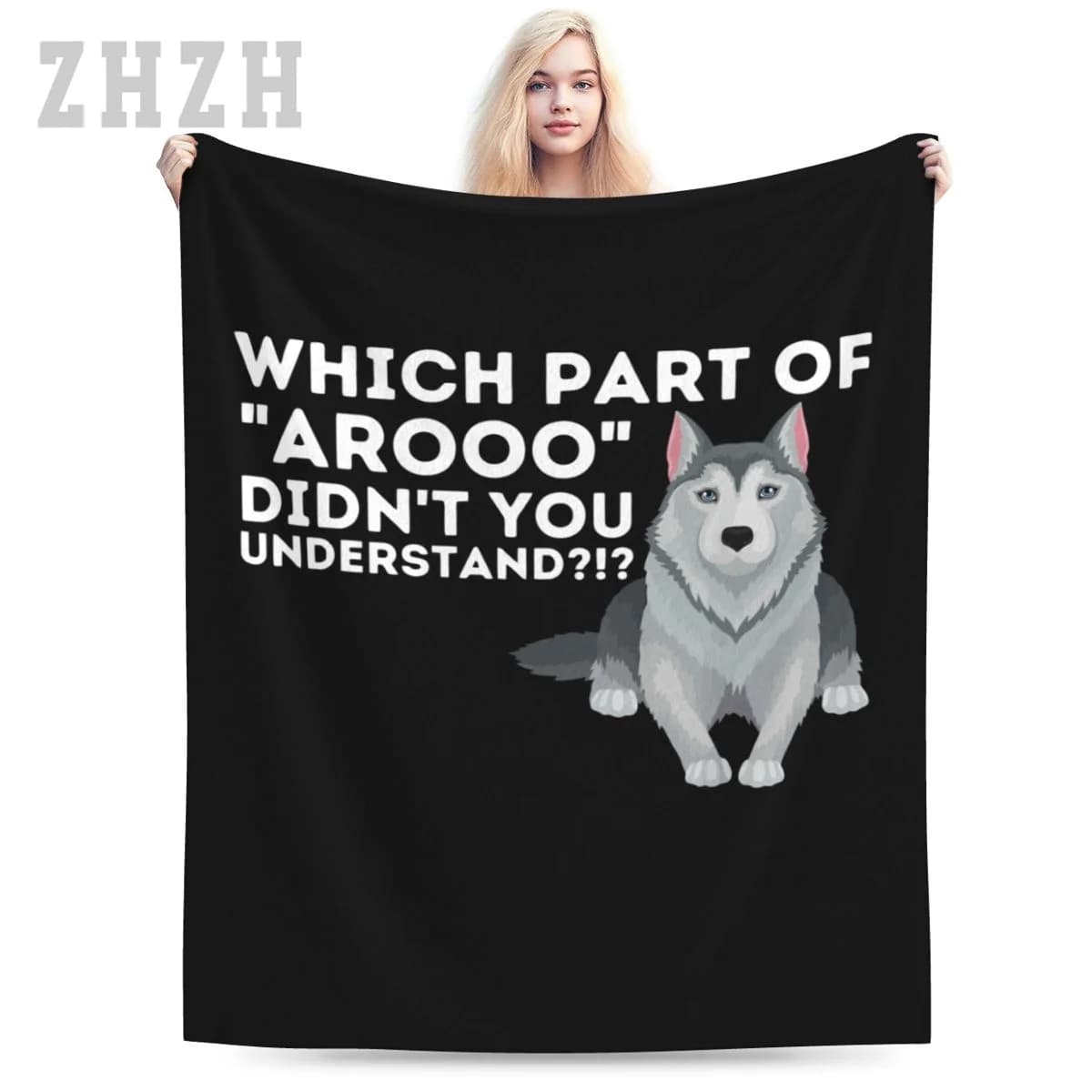 Blanket Which Part Didn't You Understand Siberian Husky Lover Sibe Flannel Multifunction Camping Sofa Cover Keep Warm