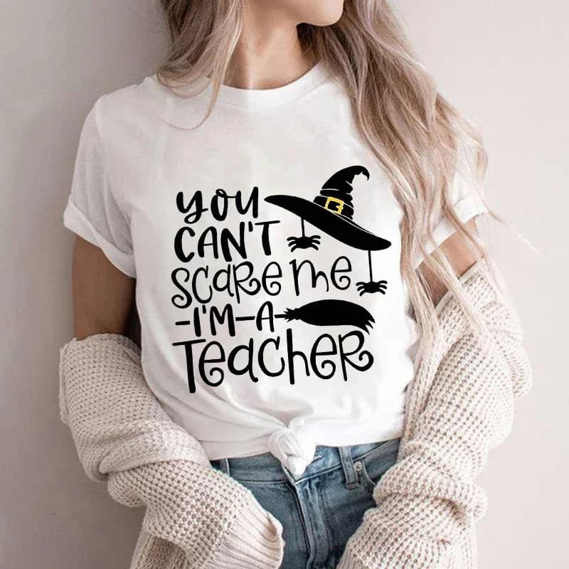 Women T-shirts You Can't Scare Me I'm A Teacher Halloween Tee Shirt Femme Best Teacher Group Tshirts O-neck Short Sleeve Tops