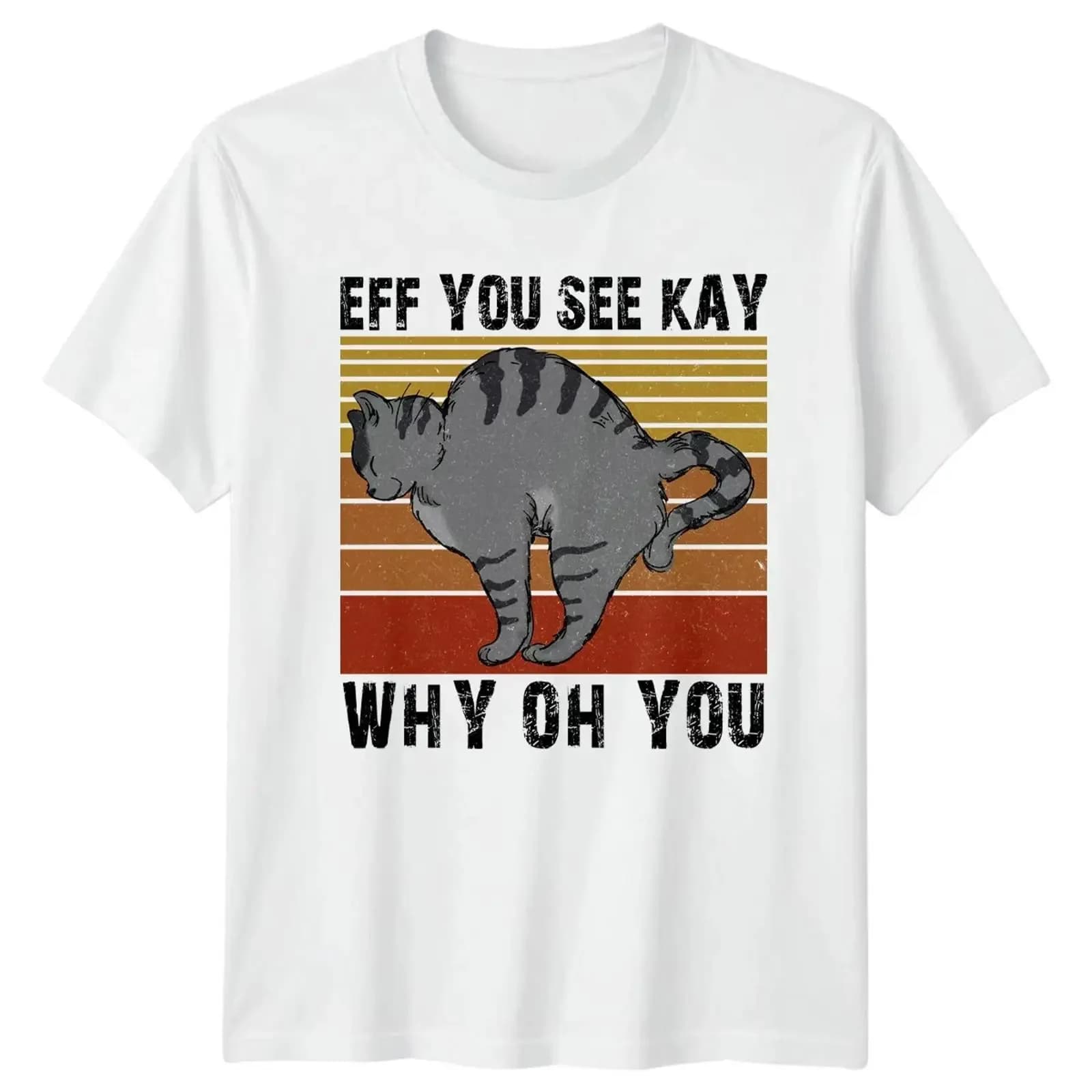 Maglietta Eff You See Kay Why Oh, Gatto Umoristico, Regalo di Compleanno, Vintage, Effetto Lavato, Streetwear Grafico Unisex