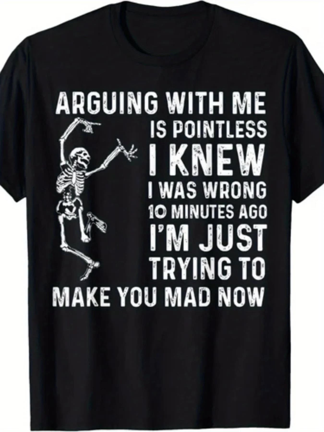 Funny men's t-shirt with slogan: It makes no sense to argue with me, I knew I was wrong. Vintage casual t-shirt with satirical quotes Comforta