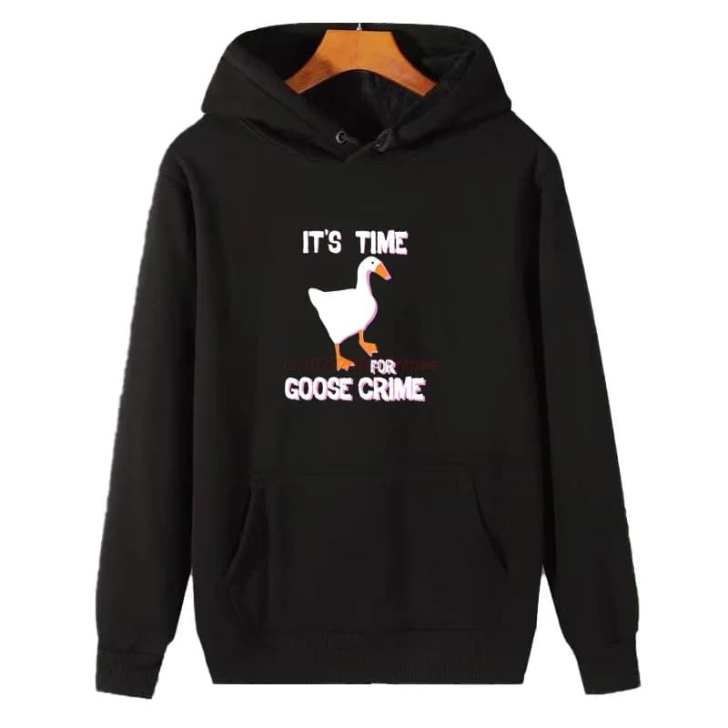 It's Time For Goose Crime Graphic Hooded Sweatshirts Untitled Goose Game New In Hoodies Sweatshirts Winter Thick Sweater Hoodie