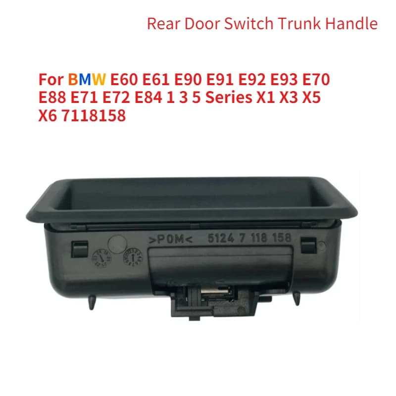51247118158 Rear Door Switch Trunk Handle For BMW E60 E61 E90 E91 E92 E93 E70 E88 E71 E72 E84 1 3 5 Series X1 X3 X5 X6 7118158