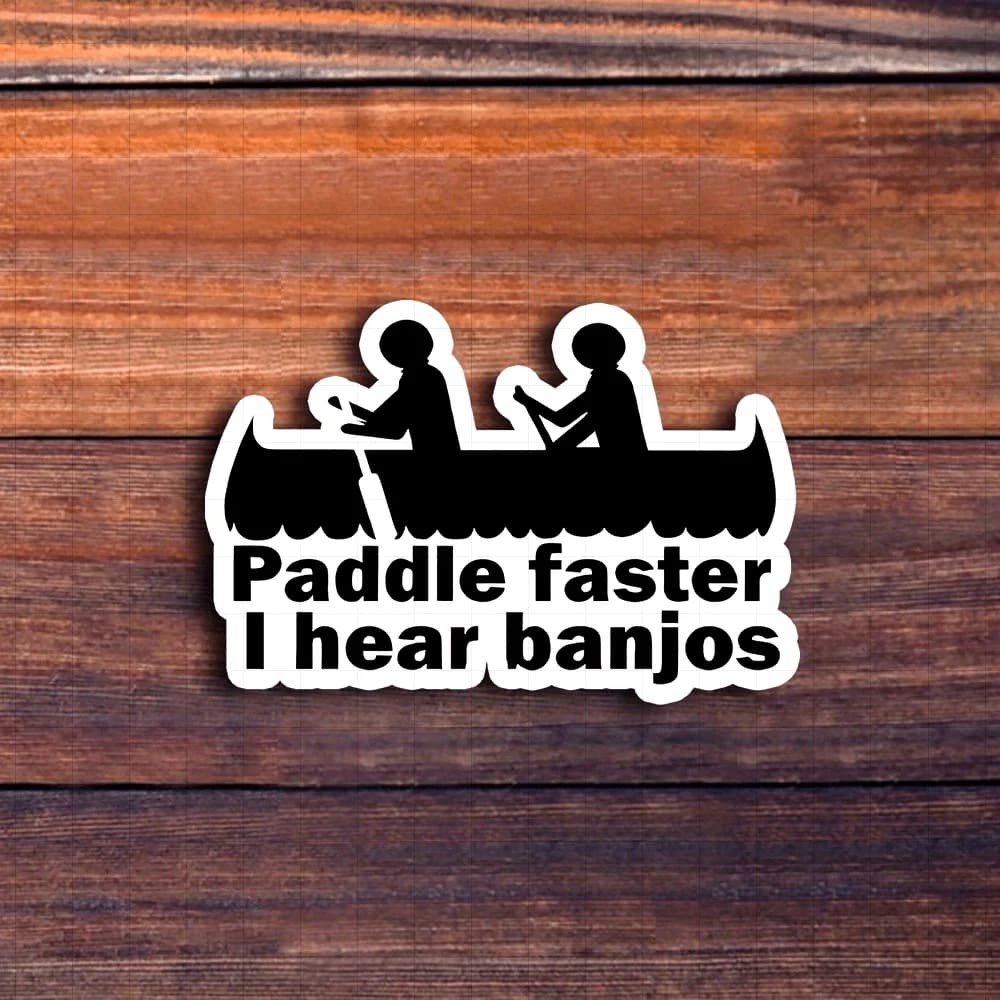 Adesivo in vinile divertente per kayak con scritta 'Paddle Faster, I Hear Banjos', decalcomania lucida per laptop, attrezzatura da campeggio, borracce e amanti dell'outdoor