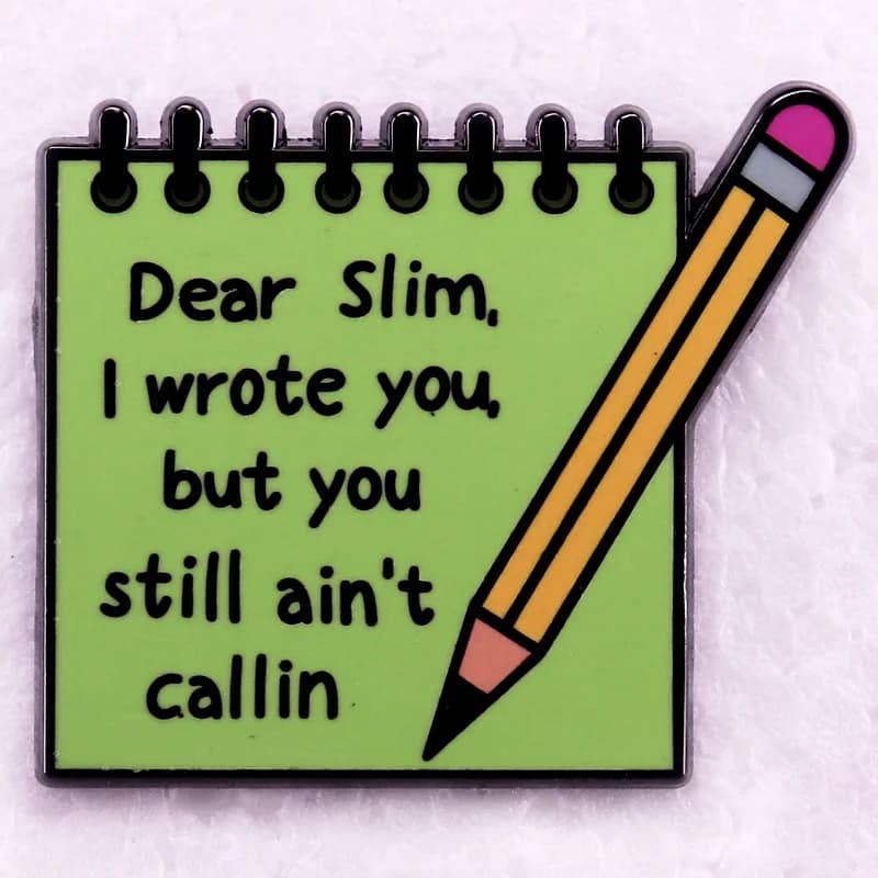 Dear Slim, ti ho scritto, ma non sei ancora callin smalto Pin Stan testo badge spilla adesiva verde