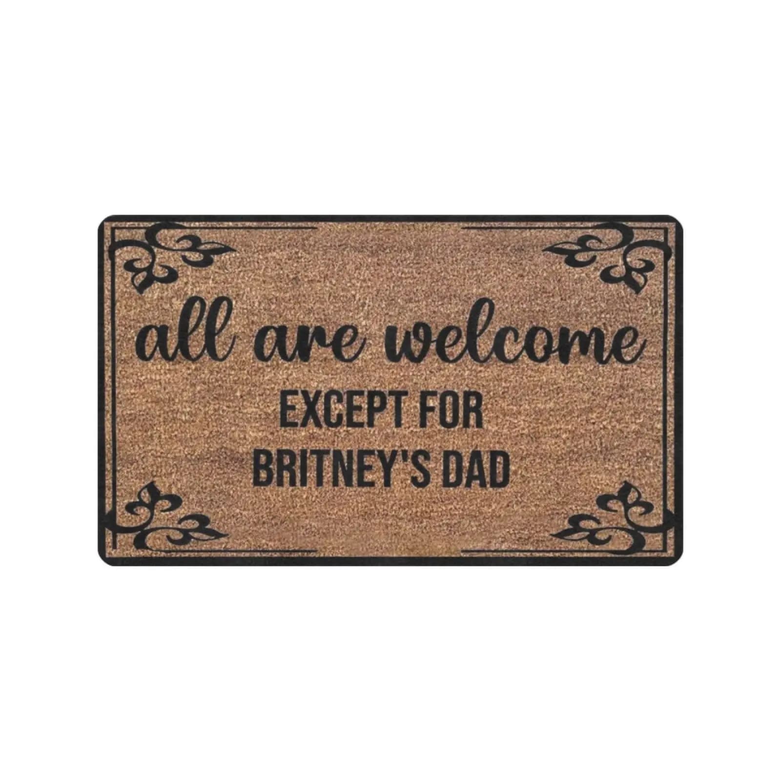 All Are Welcome Except For Britney's Dad Doormat Rubber Bathroom Kitchen Mat Garden Garage Door Floor Mat Non-Slip Carpet