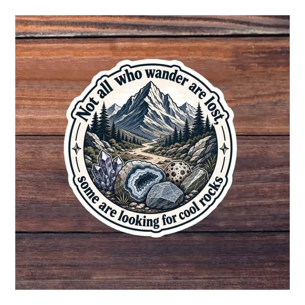 Not All Wanderers Are Lost Rockhound Quote Sticker For Cabinet Box Sketchbook Suitcase