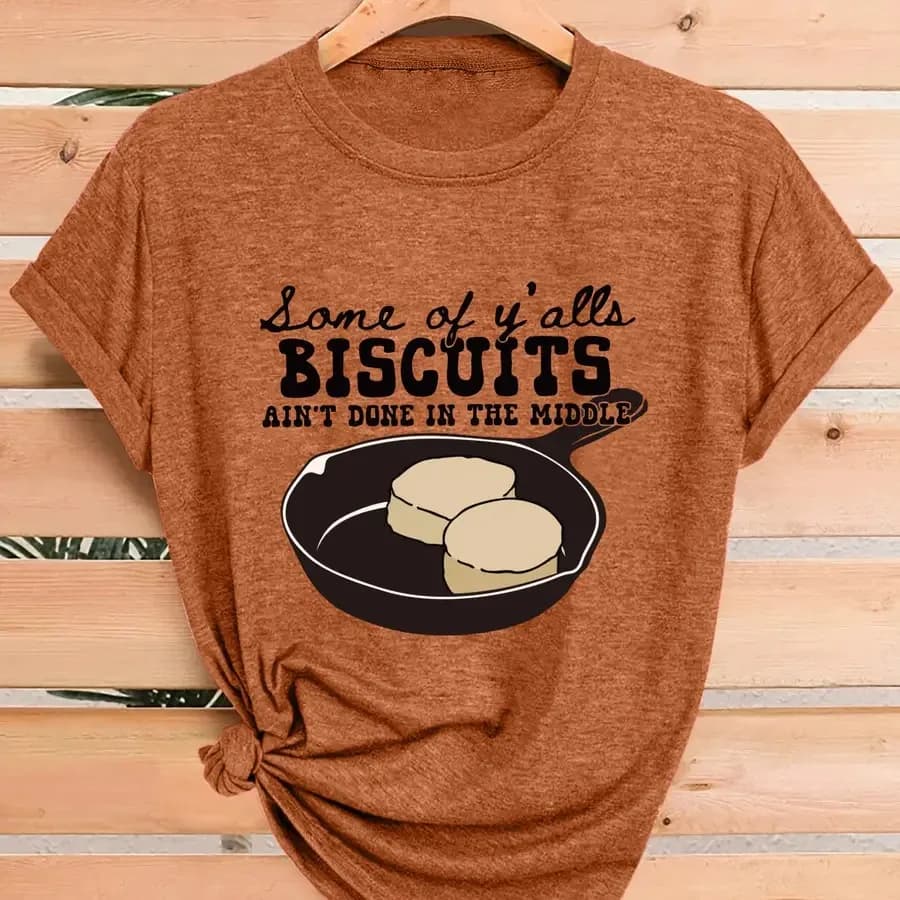 【Nuovo stile】T-shirt da donna a maniche corte con scollo rotondo, con stampa del motivo Some Of Y'alls Biscuits Ain't Done In The Middle, morbida