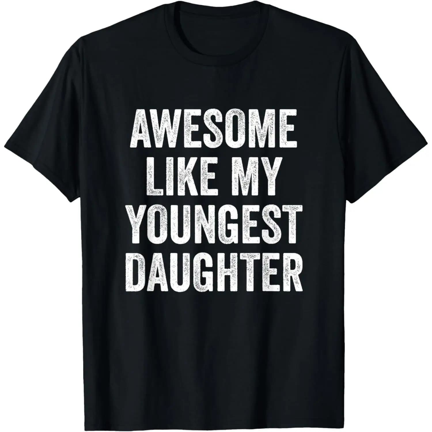 Awesome Like My Youngest Daughter Mother's Day Father's Day T-Shirt