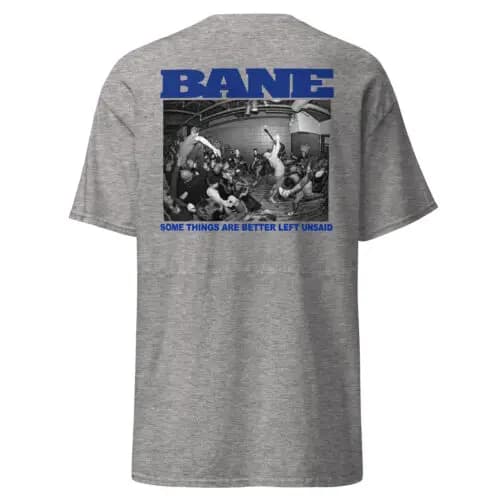 BANE Hardcore Better Left Unsaid Front/Back Print T-Shirt