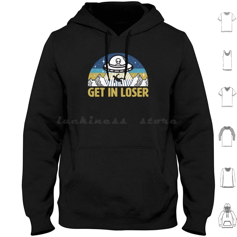 Get In Loser Divertenti felpe con cappuccio Ufo a maniche lunghe Spazio Ufo Abduzioni Ufos Voglio credere extraterrestre Ho bisogno di spazio I