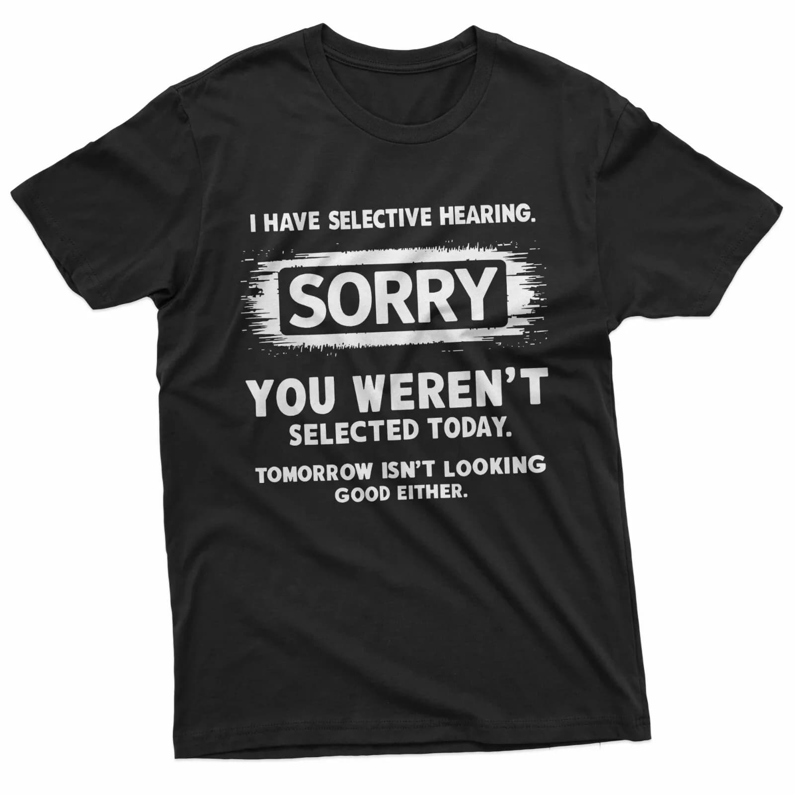 Udito Selettivo? Scusa, sei stato escluso oggi - T-shirt