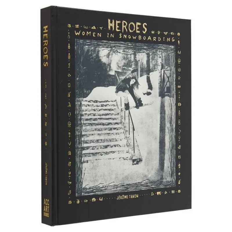 Heroes Women In Snowboarding Jerome Tanon Acc Art Books 9781788842457 Book