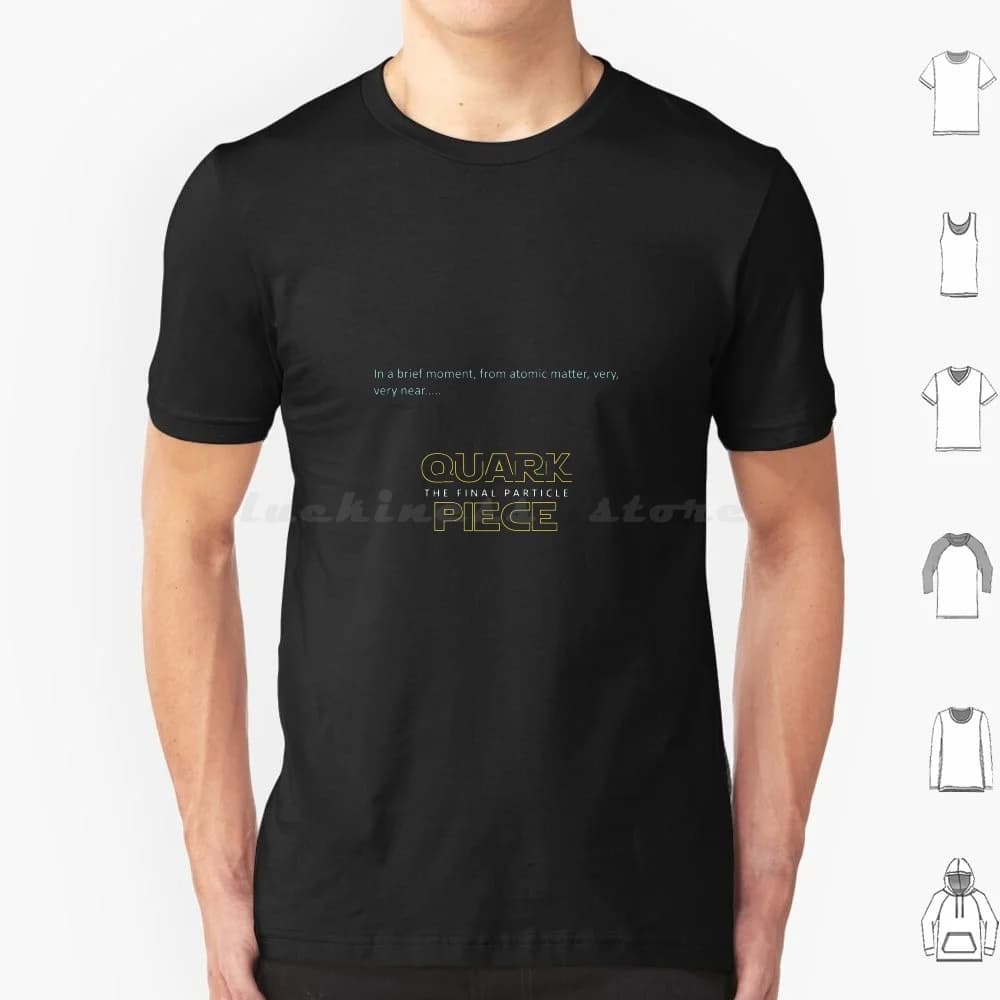Quark Piece : The Final Particle T Shirt Men Women Kids 6xl Movies Pop Culture Sci Fi Parody Micro Microscopic Universe Atom