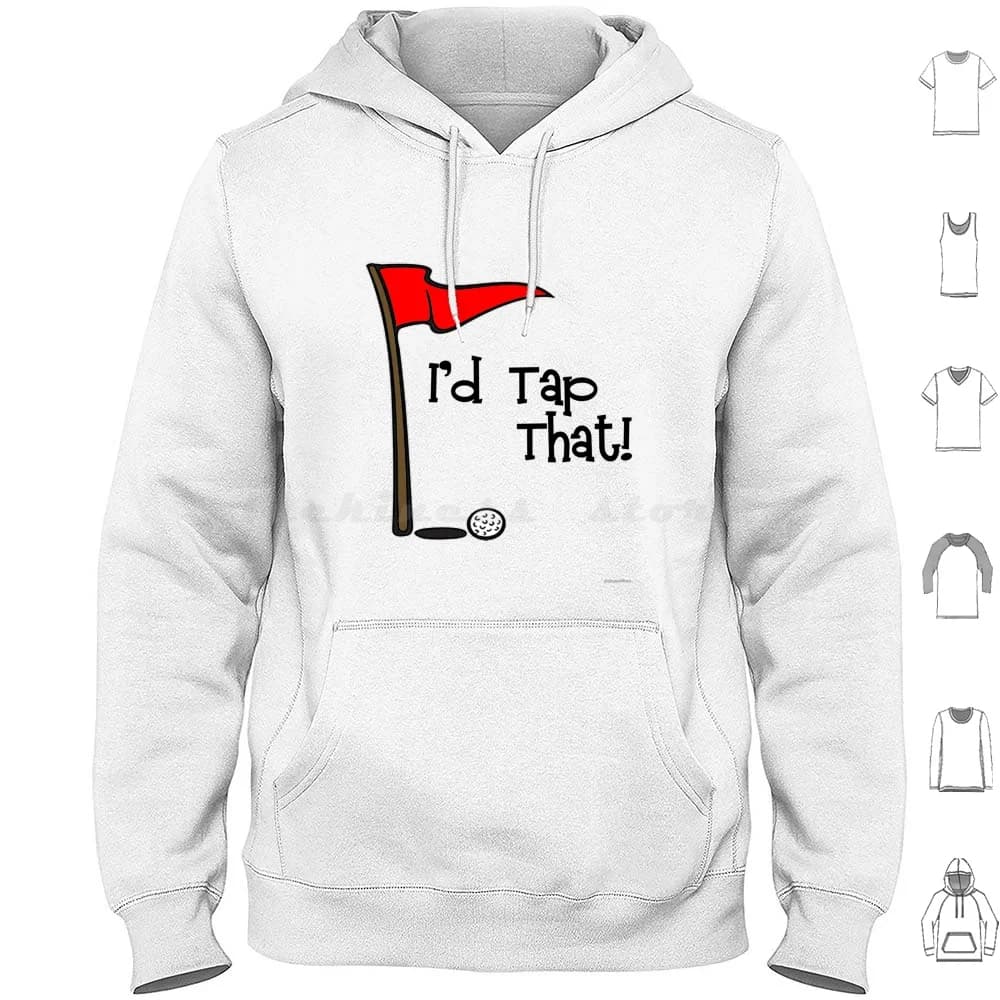 I'd Tap That Felpa con cappuccio in cotone a maniche lunghe Golf Golf Golfing Golfista Green Course Ball Club Sport Put Fore