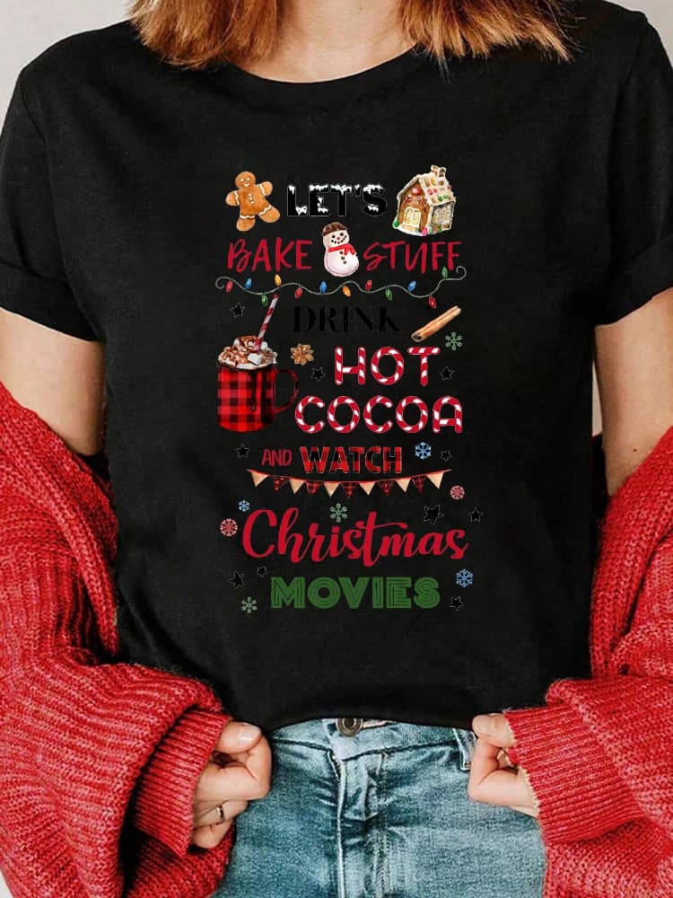 Cake's Stuff Drink Hot Cacao And Watch Christmas Movies Funny Women's T-shirt Merry Christmas Party Feast Top Female Tees