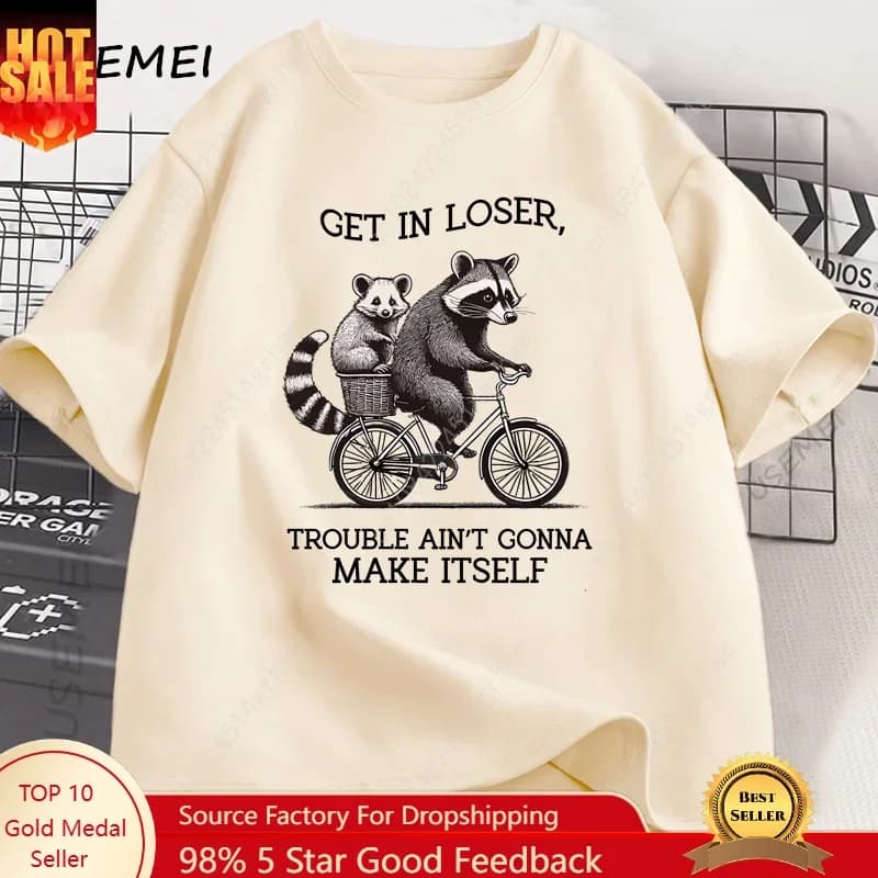Get in Loser T Shirt Funny Raccoon Graphic T Shirts Cotton Short Sleeve Printed Casual Loose Oversize Cotton Clothing Tops