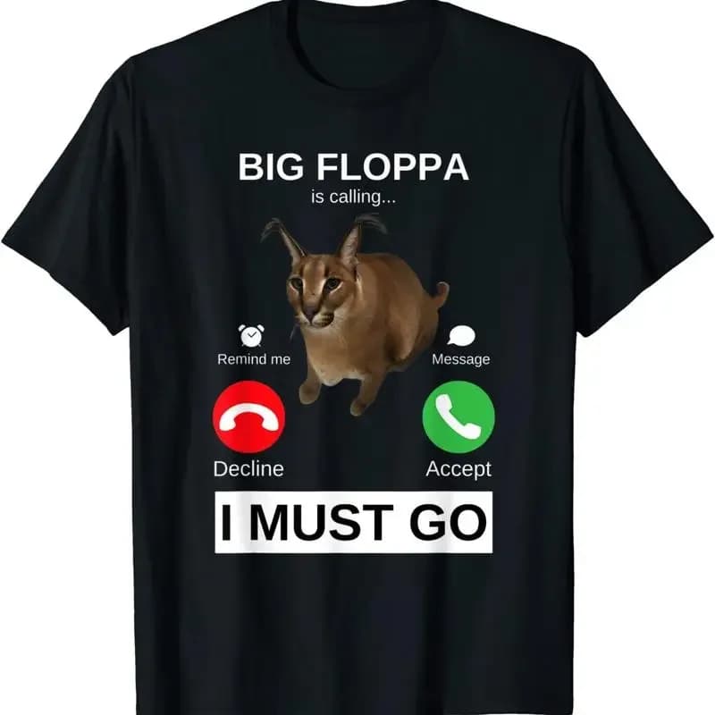 New Big Floppa is Calling Funny Design Great Idea T Shirt S 4XL