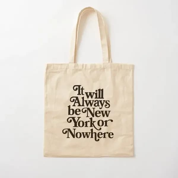 It Will Always Be New York Or Nowhere Co Canvas Bag Shoulder Bag Ladies Unisex Grocery Fashion Fabric Women Reusable Tote