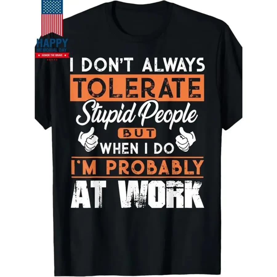 T-shirt da lavoro motivazionale da uomo - Grafica con scritta "Non tollero sempre le persone stupide", T-shirt casual a maniche corte con girocollo, Comfo