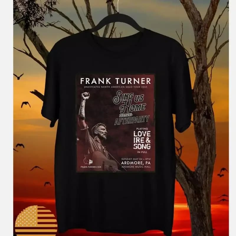 Frank Turner Sing Us Home 2025 Tour Festival T Shirt Full Size S 5Xl