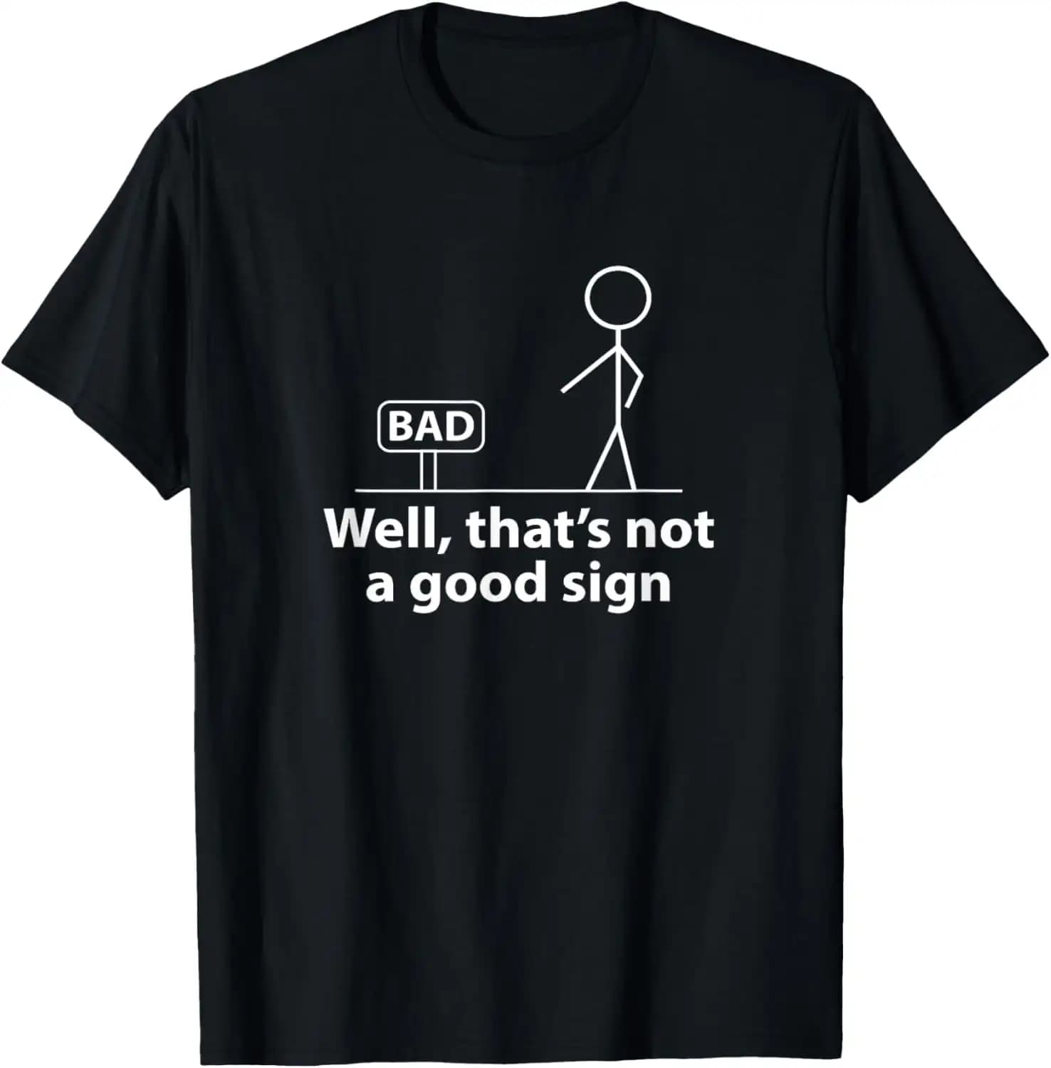 Well Thats Not A Good Sign Funny Shirt for Men Funny Graphic T-Shirt